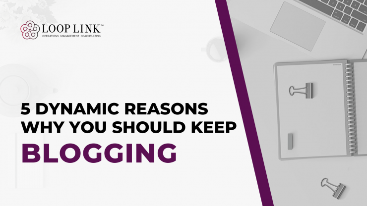 5 Dynamic Reasons Why You Should Keep Blogging