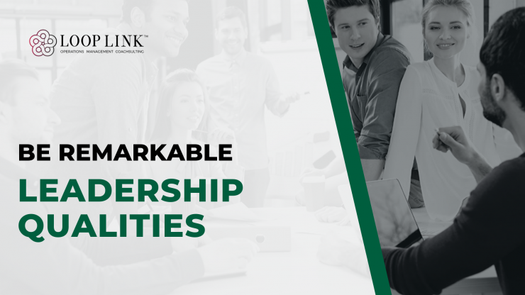 5 Leadership Qualities That Will Make You Remarkable