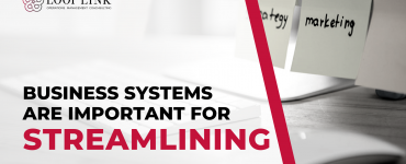 Why Business Systems Are Important for Streamlining
