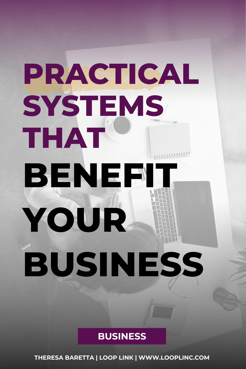 Practical Systems that Benefit Your Business