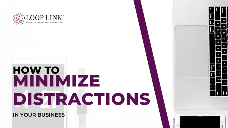 How to Minimize Distractions In Your Business